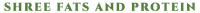 Shree Fats & Protiens